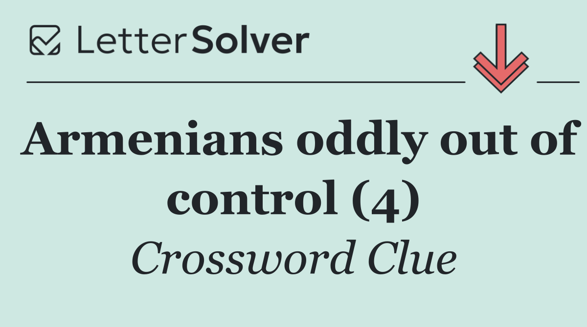 Armenians oddly out of control (4)