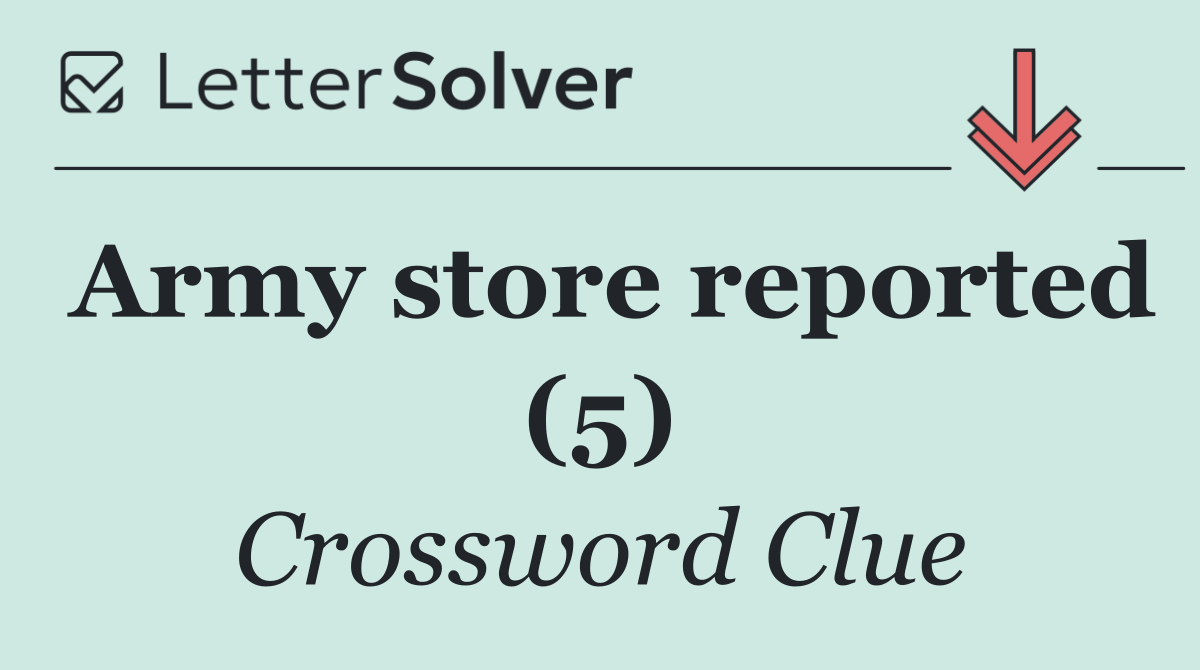 Army store reported (5)