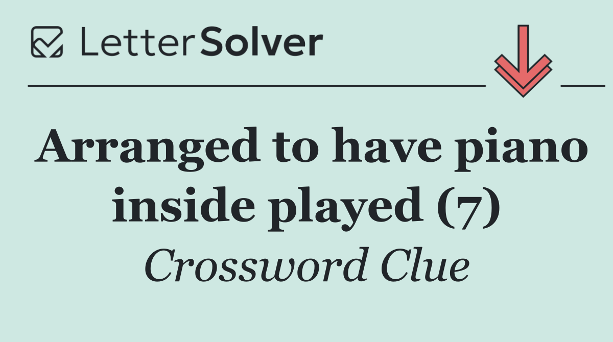 Arranged to have piano inside played (7)