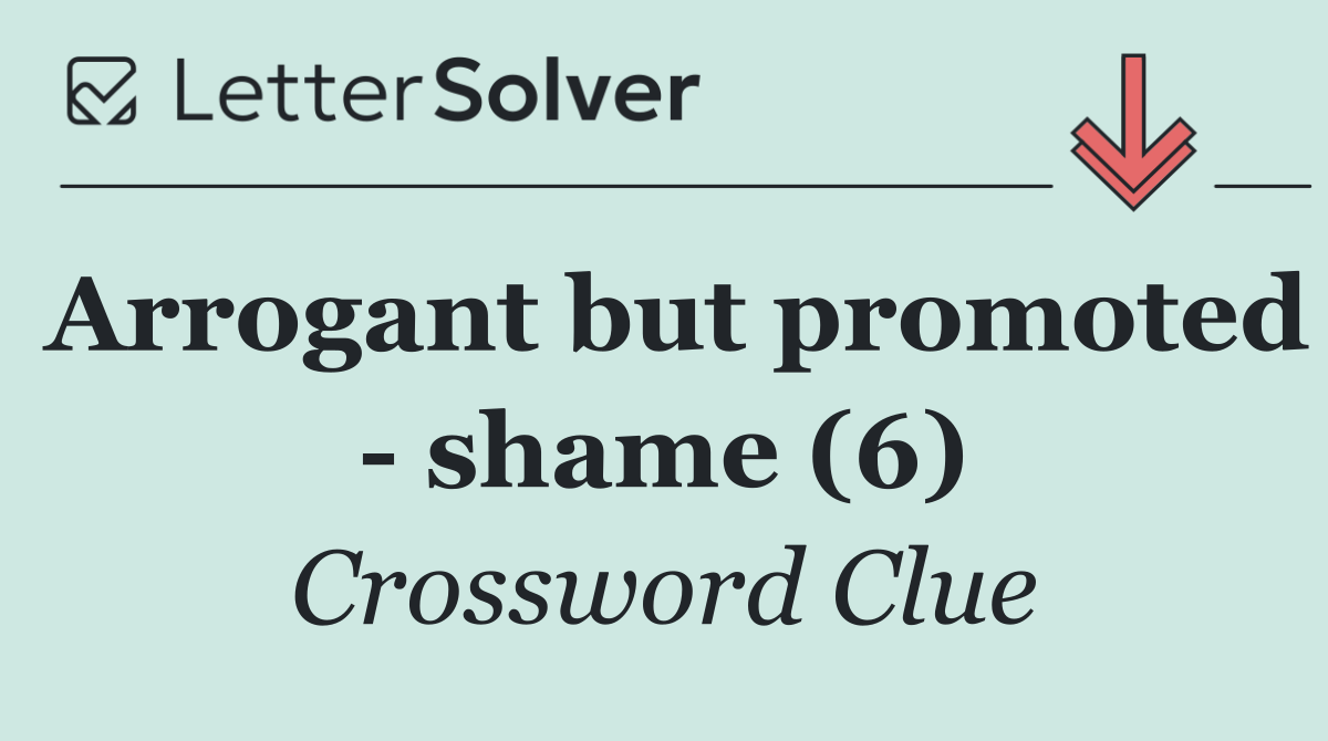Arrogant but promoted   shame (6)