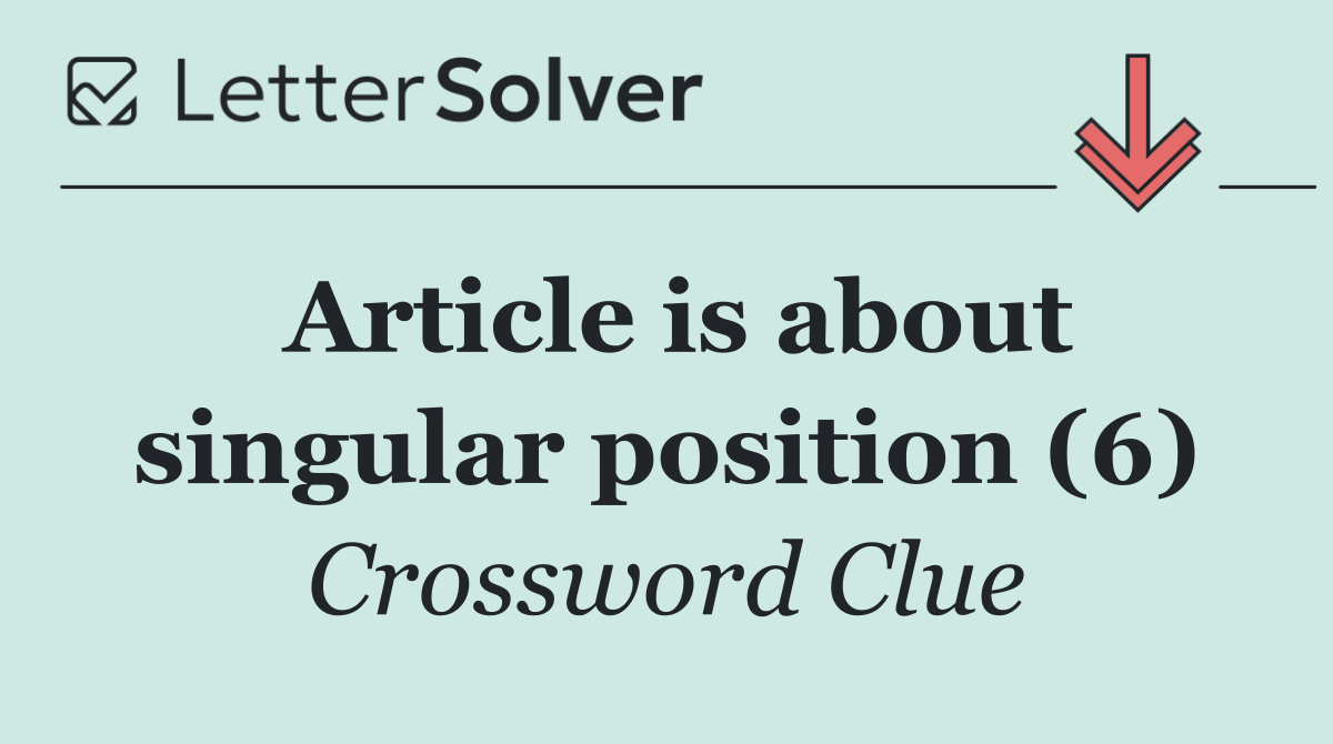 Article is about singular position (6)