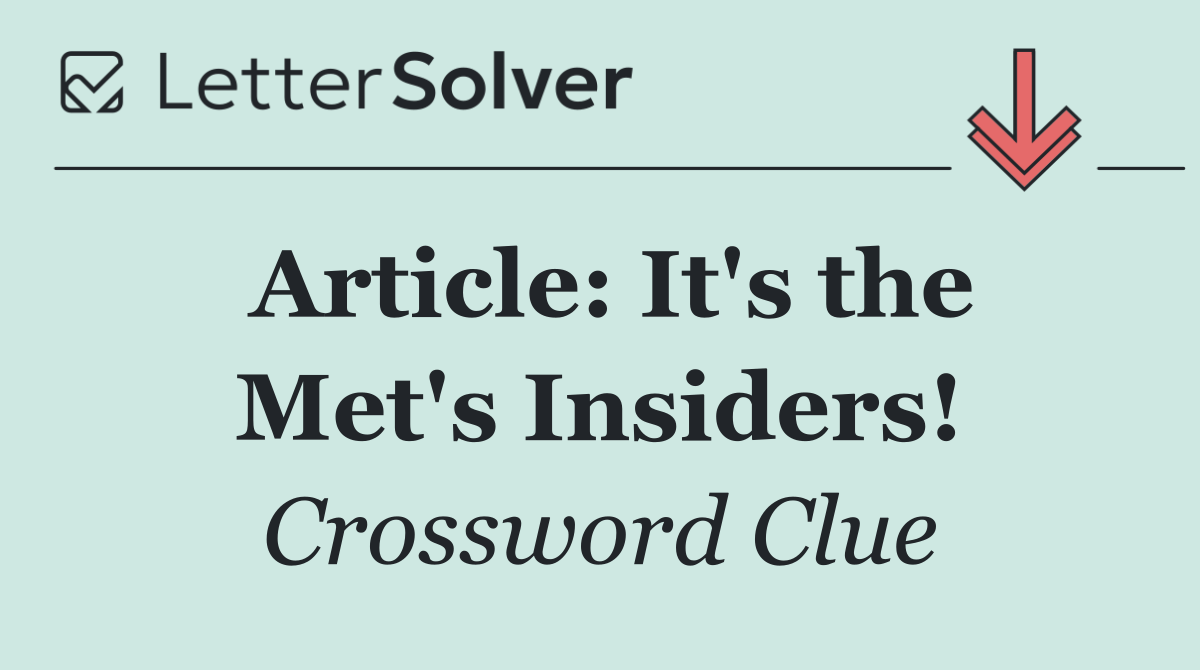 Article: It's the Met's Insiders!
