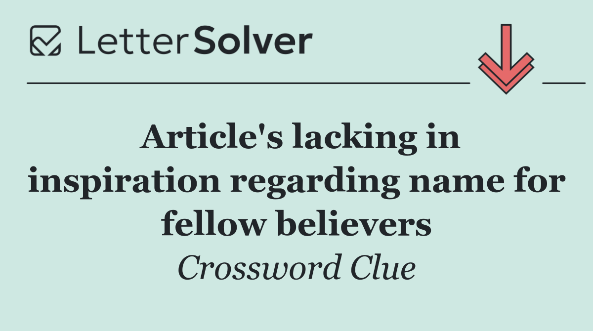 Article's lacking in inspiration regarding name for fellow believers