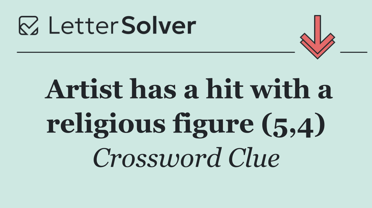 Artist has a hit with a religious figure (5,4)