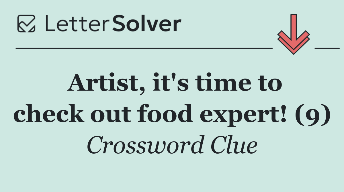 Artist, it's time to check out food expert! (9)