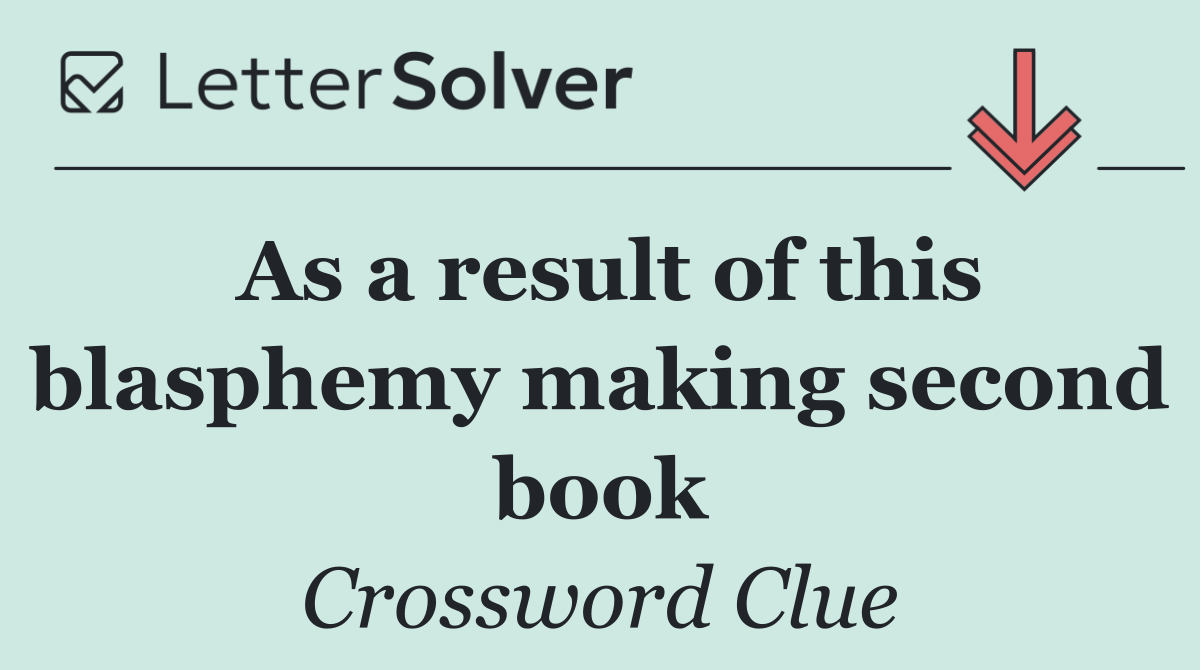 As a result of this blasphemy making second book