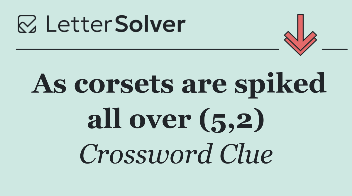 As corsets are spiked all over (5,2)