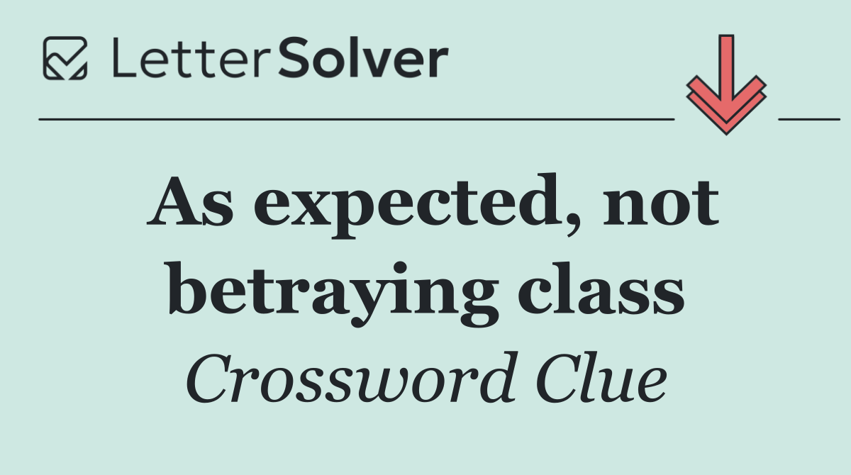 As expected, not betraying class