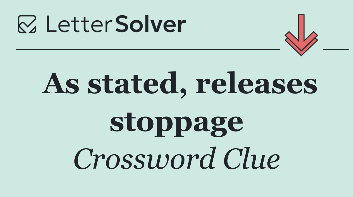 As stated, releases stoppage