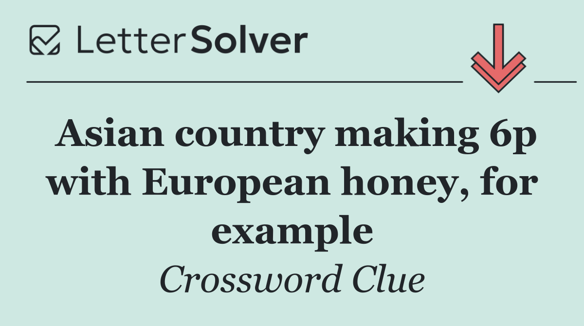 Asian country making 6p with European honey, for example