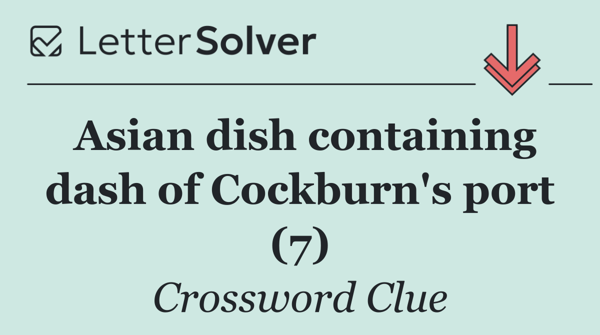 Asian dish containing dash of Cockburn's port (7)