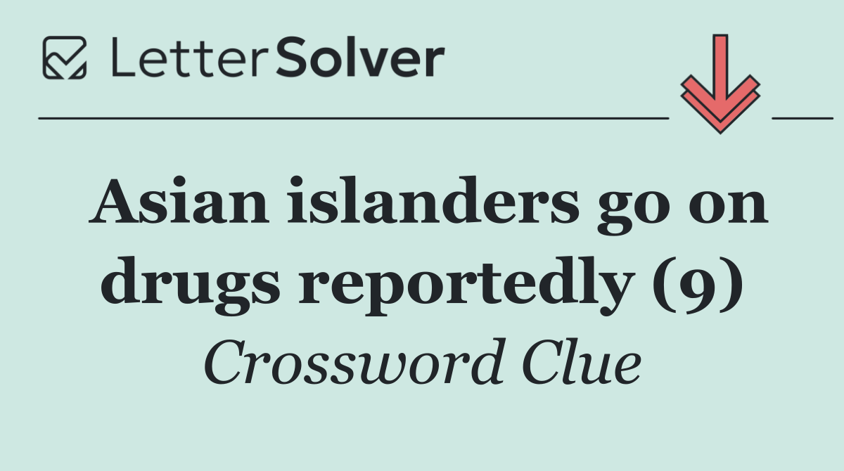 Asian islanders go on drugs reportedly (9)