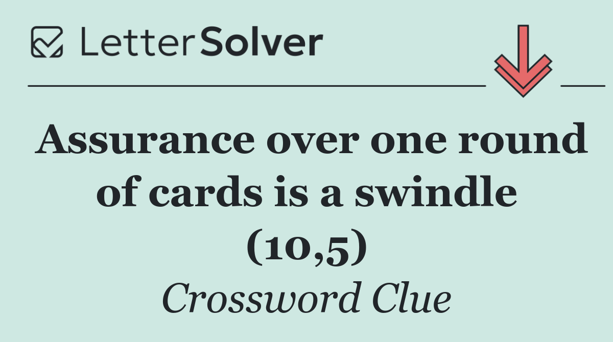 Assurance over one round of cards is a swindle (10,5)