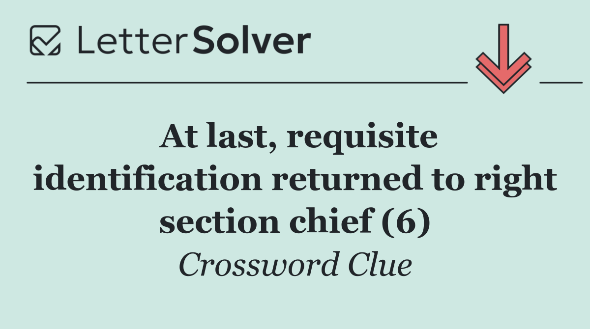 At last, requisite identification returned to right section chief (6)