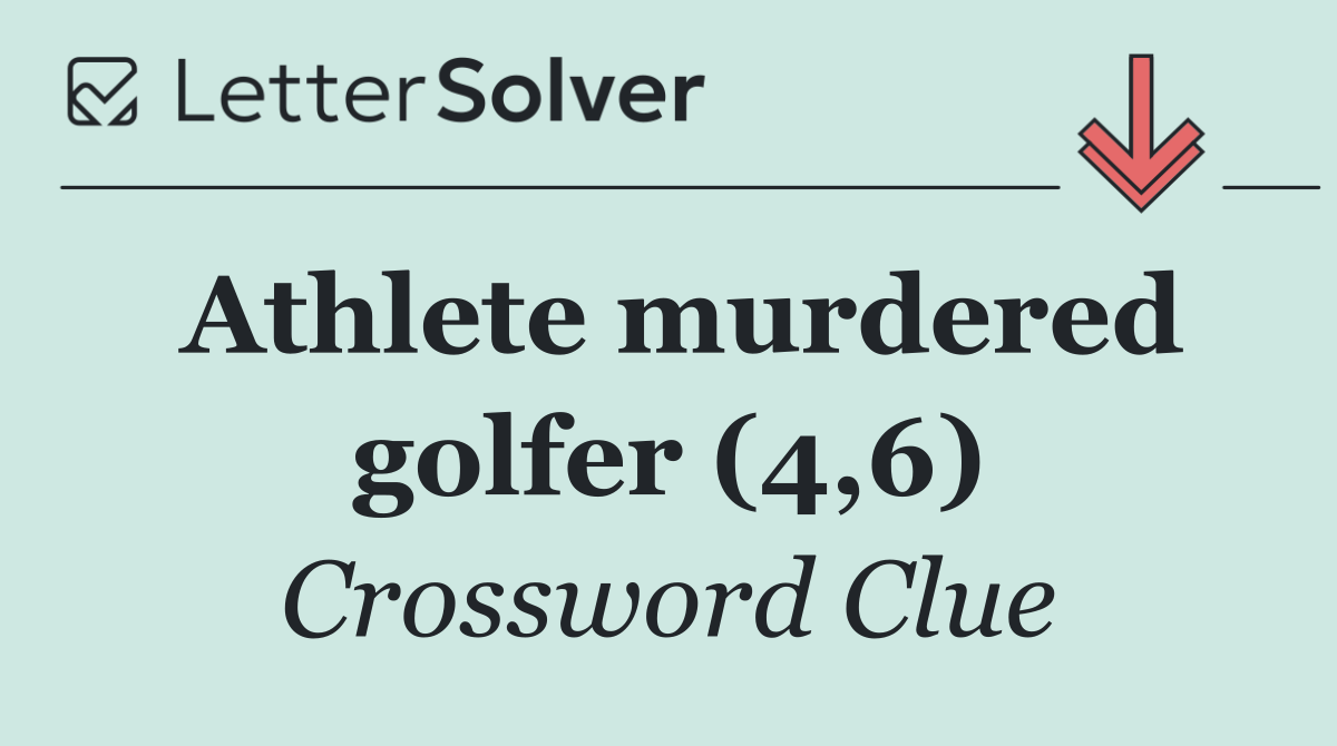 Athlete murdered golfer (4,6)
