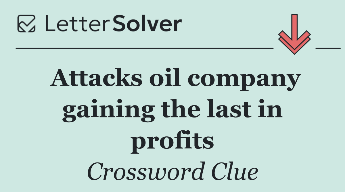 Attacks oil company gaining the last in profits