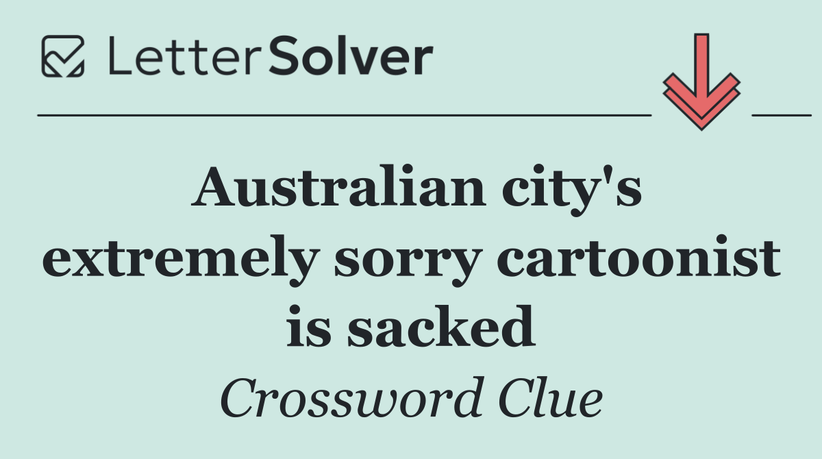 Australian city's extremely sorry cartoonist is sacked