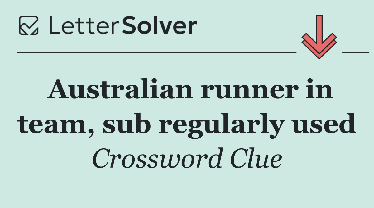 Australian runner in team, sub regularly used