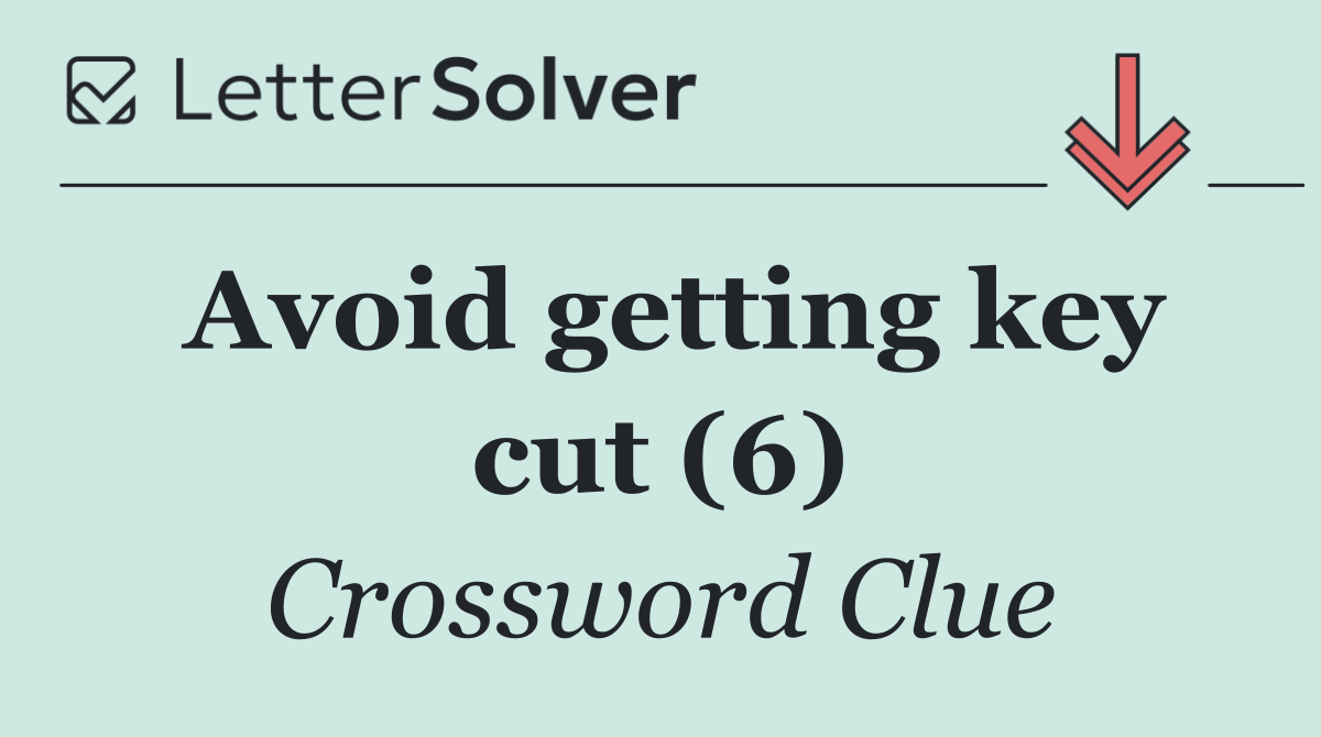 Avoid getting key cut (6)