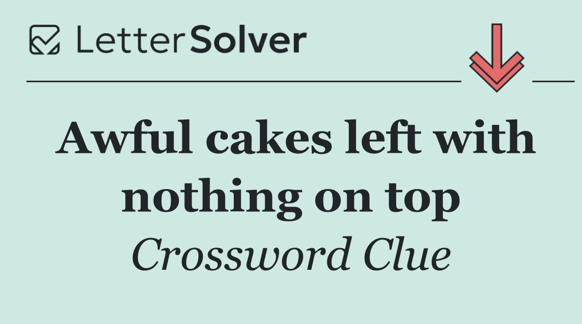 Awful cakes left with nothing on top