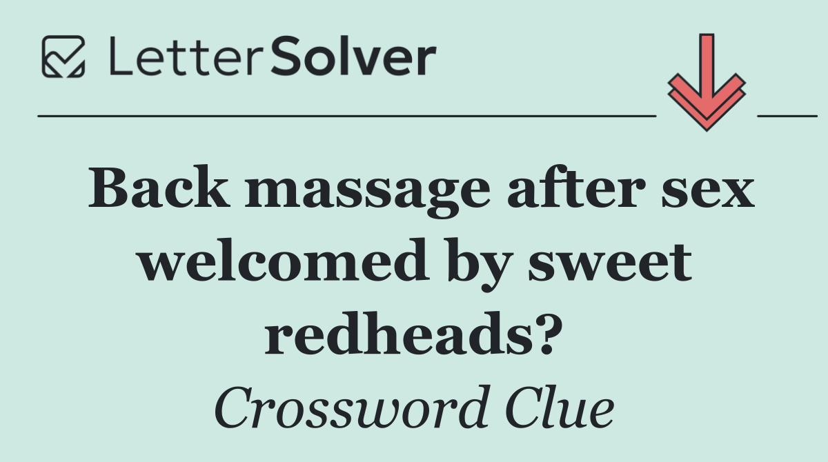 Back massage after sex welcomed by sweet redheads?