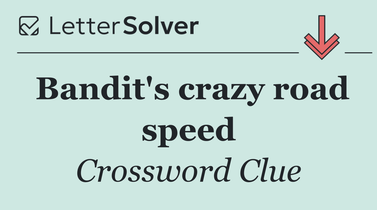 Bandit's crazy road speed