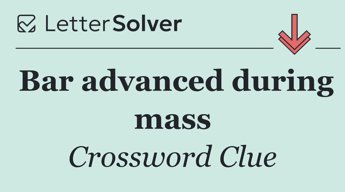 Bar advanced during mass