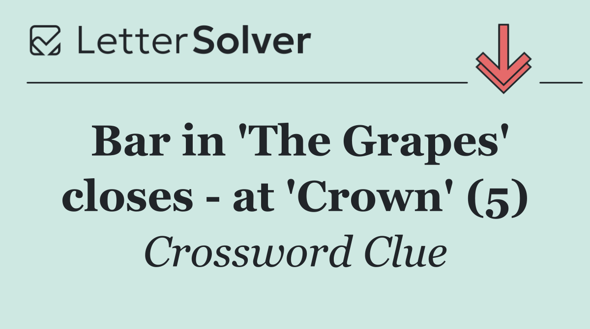 Bar in 'The Grapes' closes   at 'Crown' (5)
