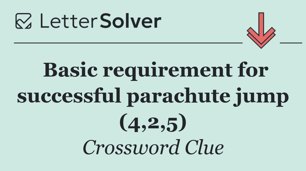 Basic requirement for successful parachute jump (4,2,5)