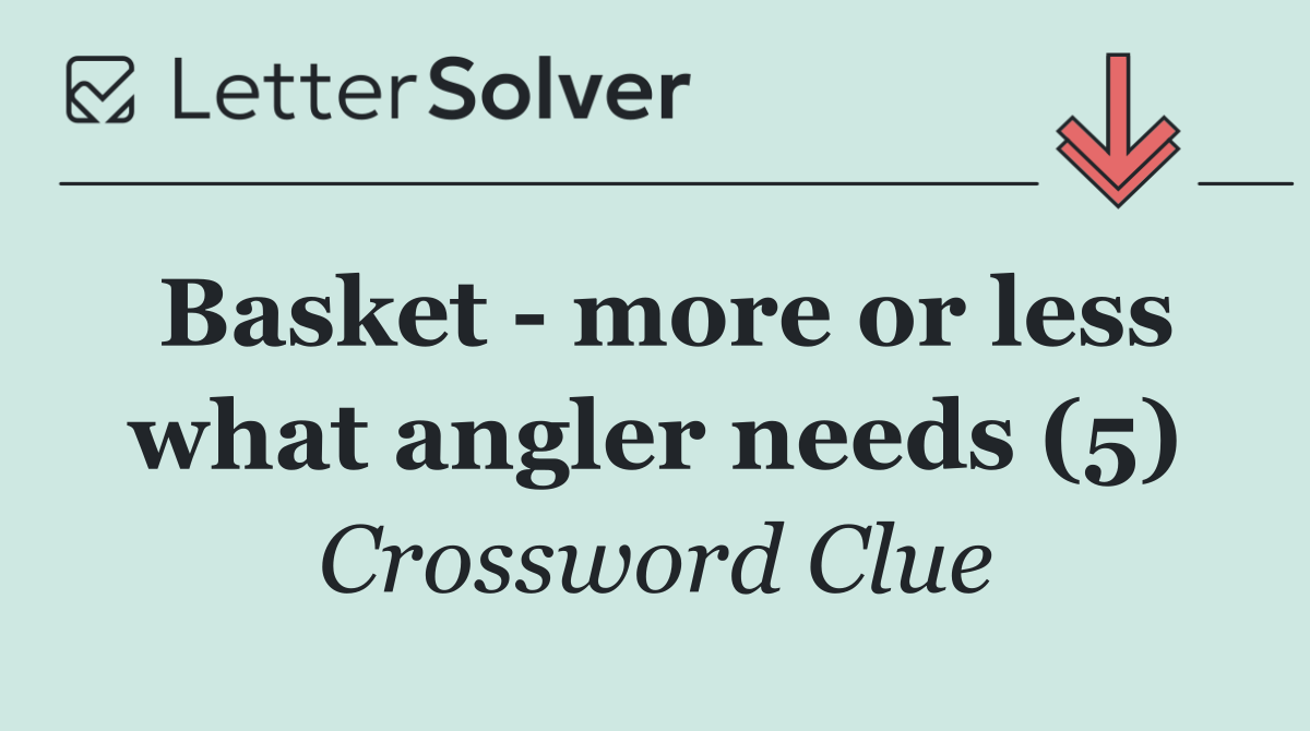 Basket   more or less what angler needs (5)