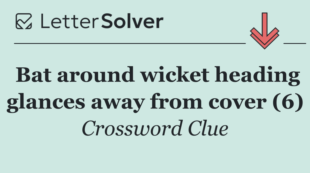 Bat around wicket heading glances away from cover (6)