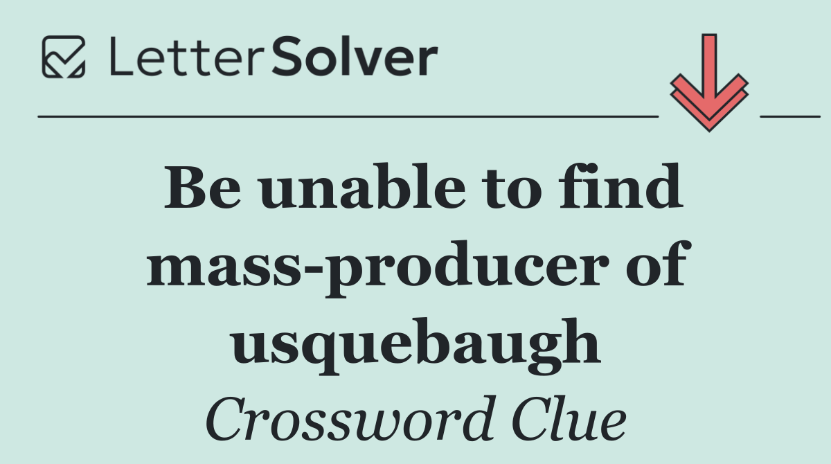 Be unable to find mass producer of usquebaugh