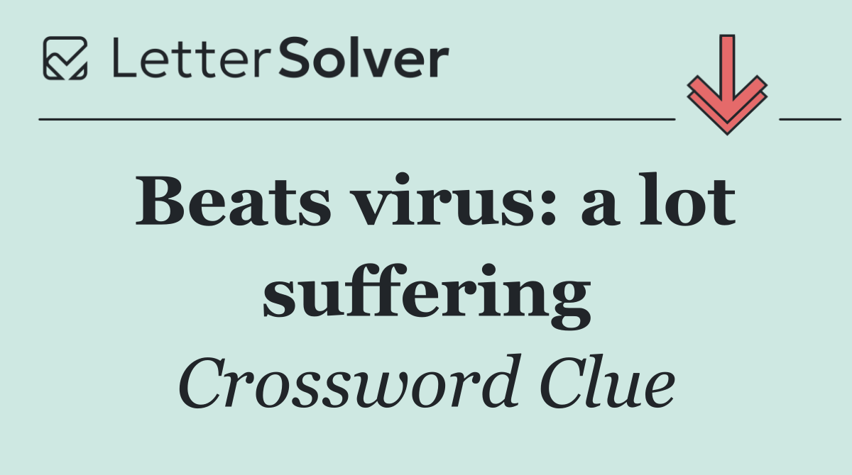 Beats virus: a lot suffering