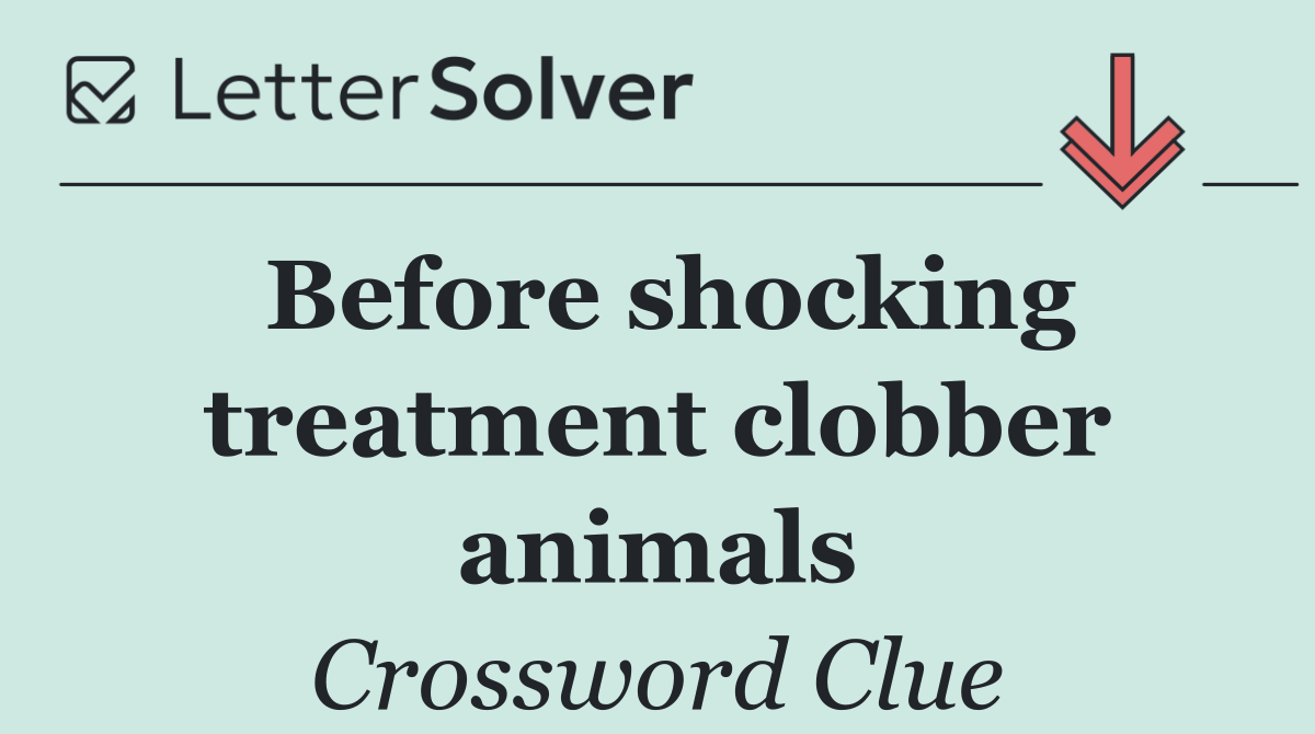 Before shocking treatment clobber animals