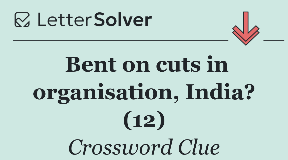 Bent on cuts in organisation, India? (12)