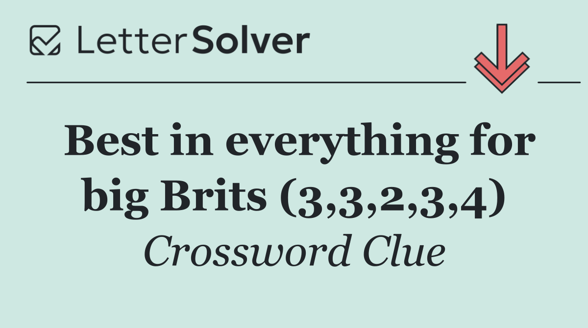 Best in everything for big Brits (3,3,2,3,4)
