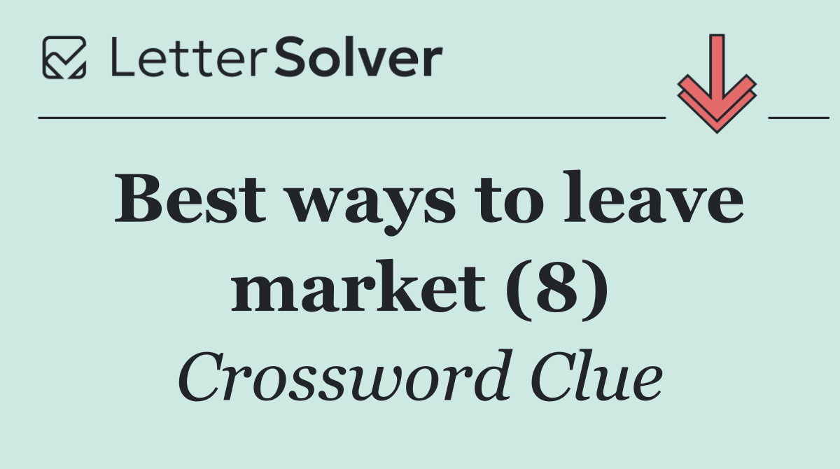 Best ways to leave market (8)