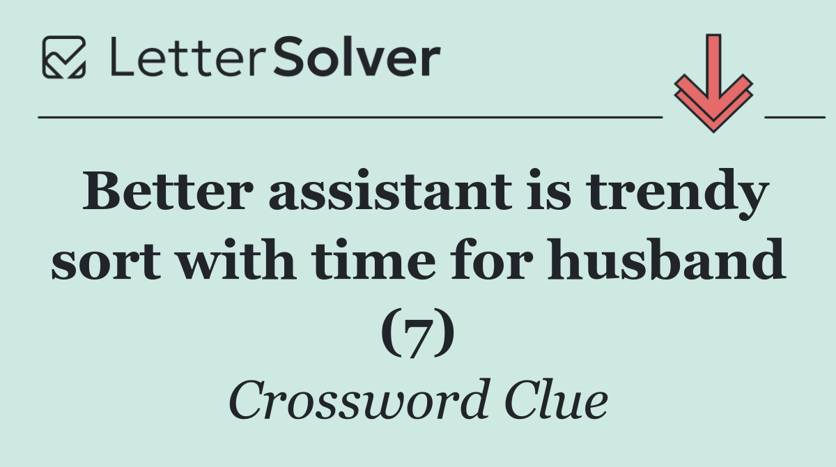 Better assistant is trendy sort with time for husband (7)