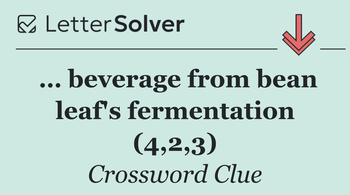 … beverage from bean leaf's fermentation (4,2,3)