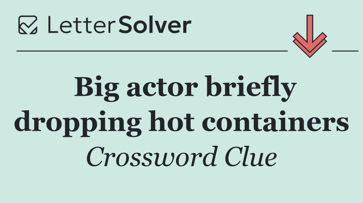 Big actor briefly dropping hot containers