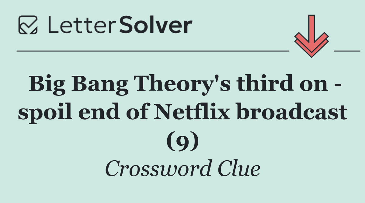 Big Bang Theory's third on   spoil end of Netflix broadcast (9)