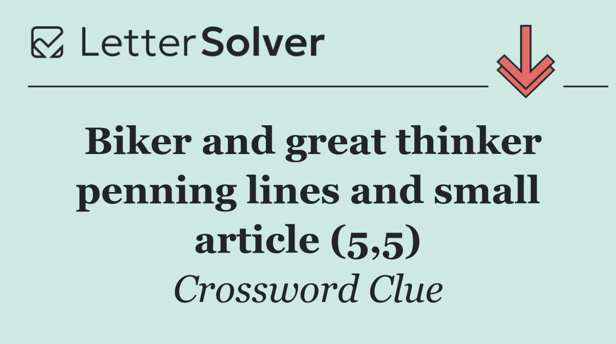 Biker and great thinker penning lines and small article (5,5)