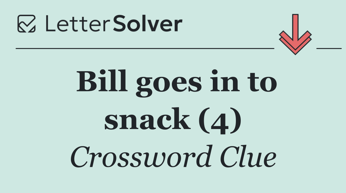 Bill goes in to snack (4)