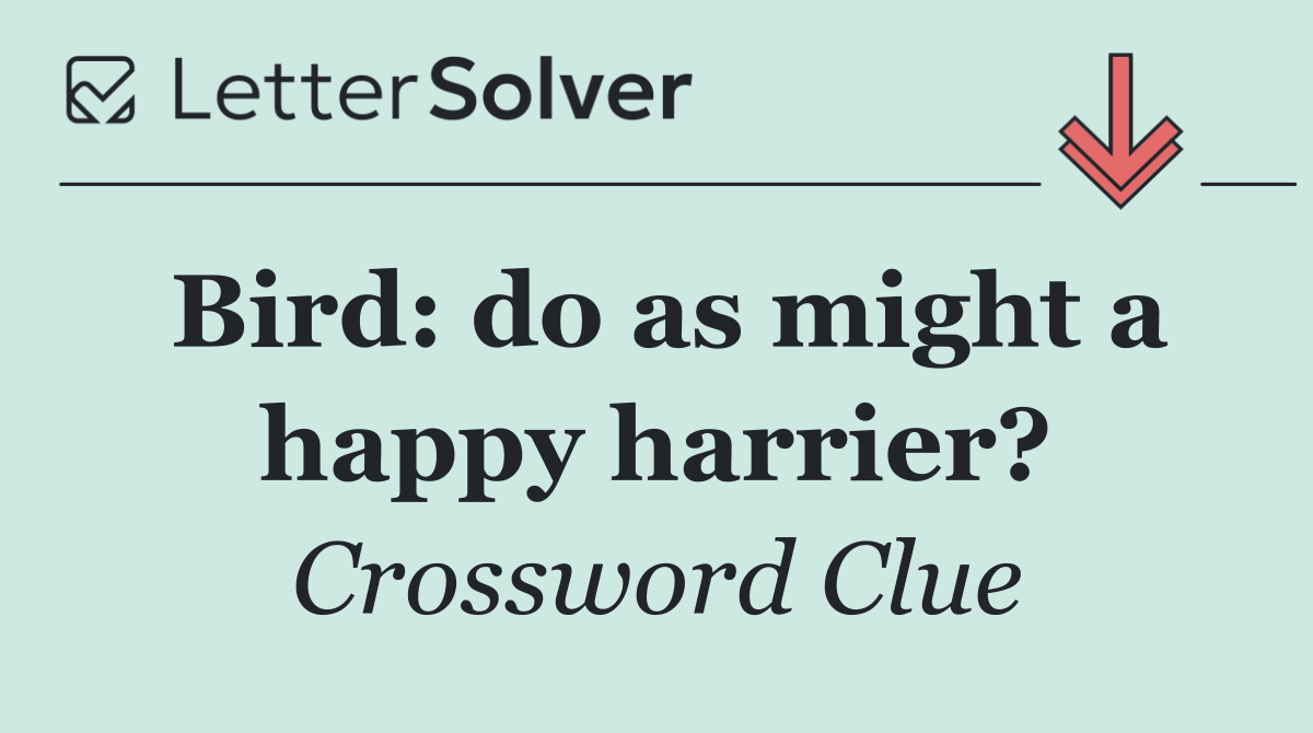 Bird: do as might a happy harrier?