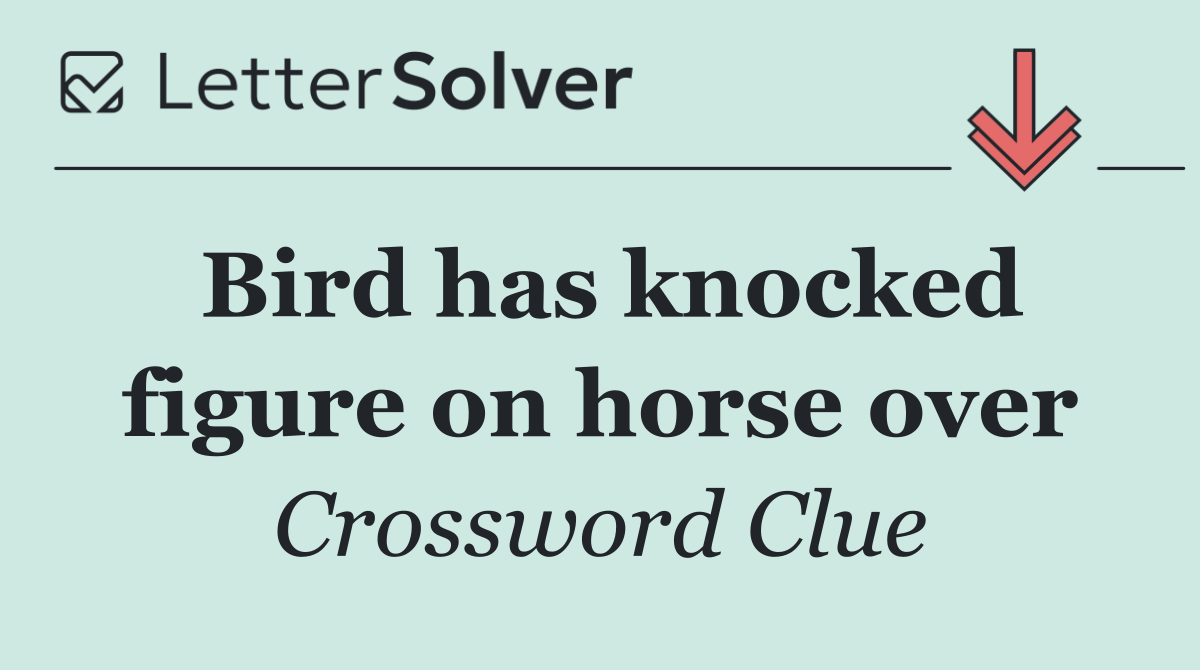 Bird has knocked figure on horse over