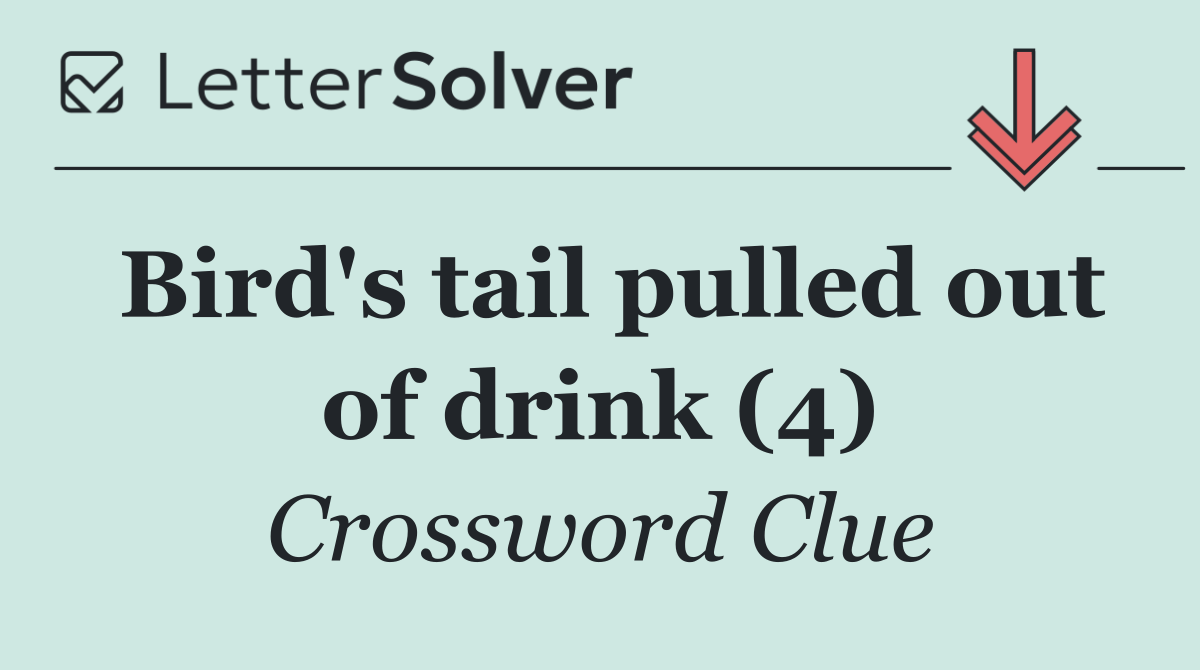 Bird's tail pulled out of drink (4)