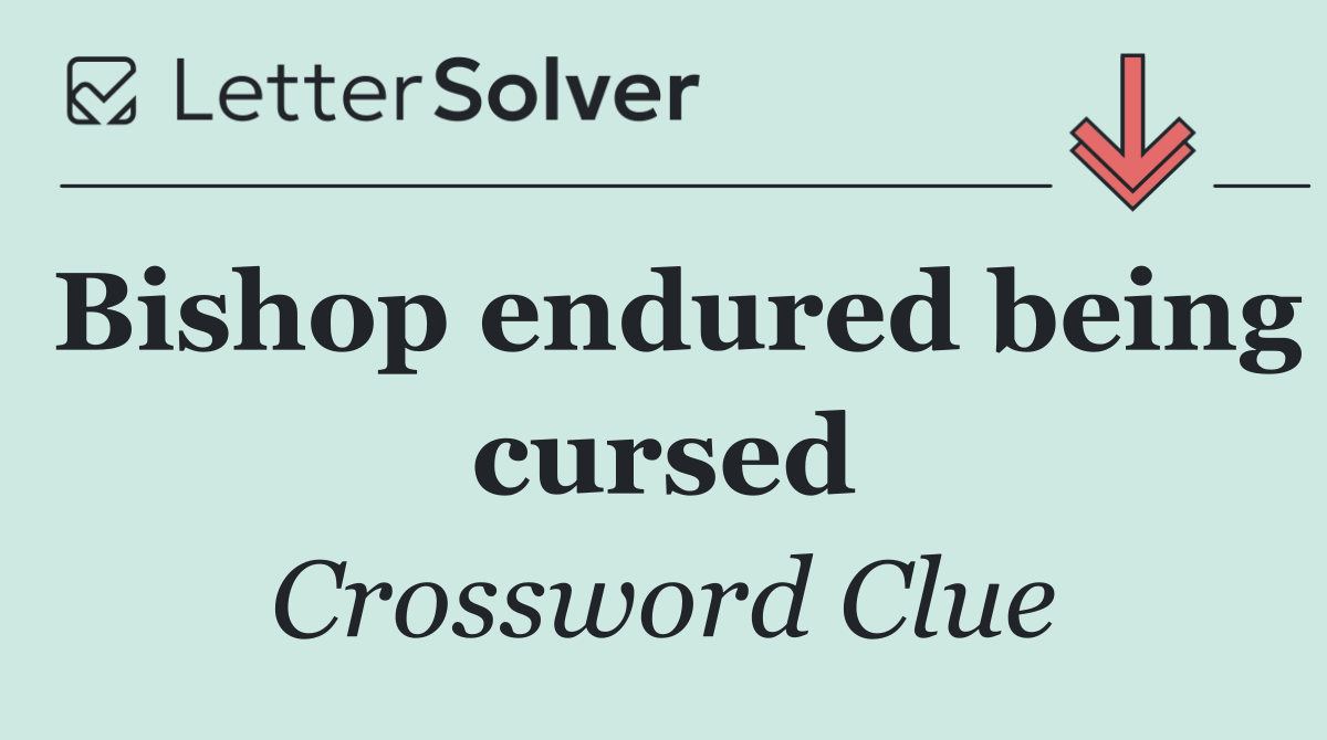 Bishop endured being cursed