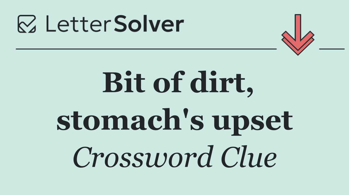Bit of dirt, stomach's upset