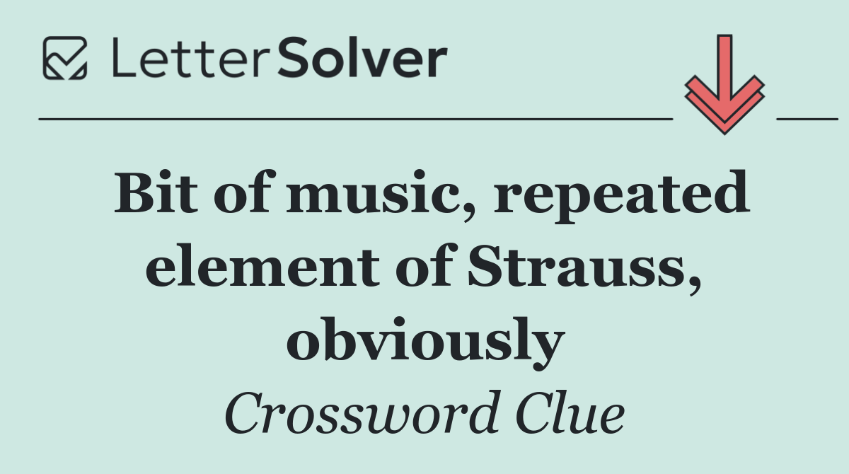 Bit of music, repeated element of Strauss, obviously