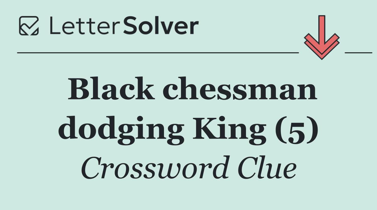 Black chessman dodging King (5)